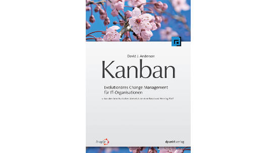 Kanban – Evolutionäres Change Management für IT-Organisationen